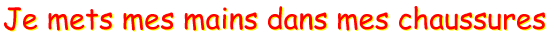 Je mets mes mains dans mes chaussures, comptine